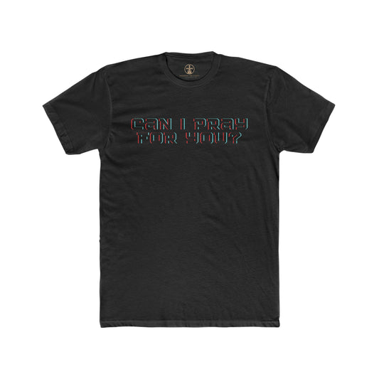 Can I pray for you? Men's Cotton Crew Tee